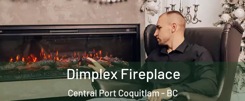  Dimplex Fireplace Central Port Coquitlam - BC