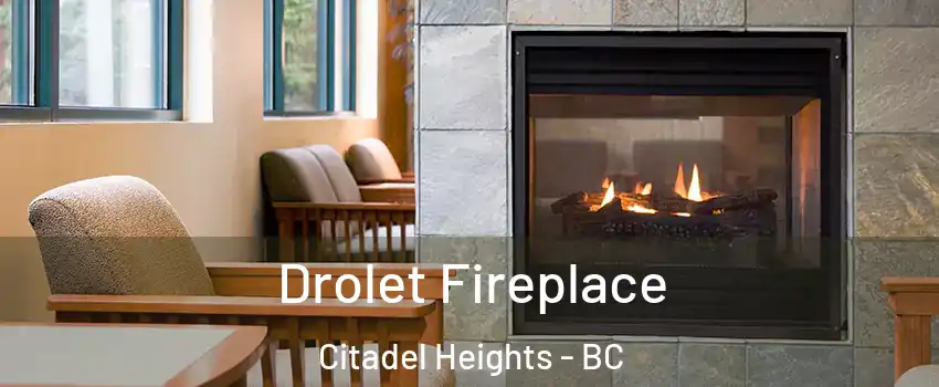 Drolet Fireplace Citadel Heights - BC