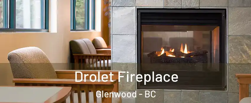 Drolet Fireplace Glenwood - BC