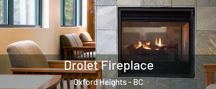 Drolet Fireplace Oxford Heights - BC