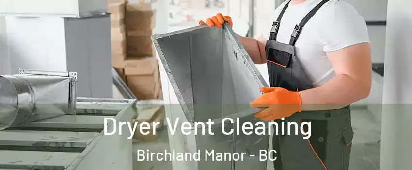  Dryer Vent Cleaning Birchland Manor - BC
