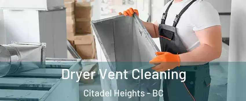  Dryer Vent Cleaning Citadel Heights - BC