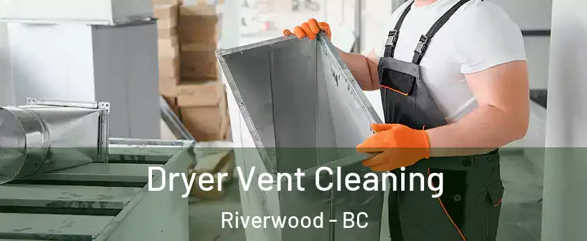  Dryer Vent Cleaning Riverwood - BC