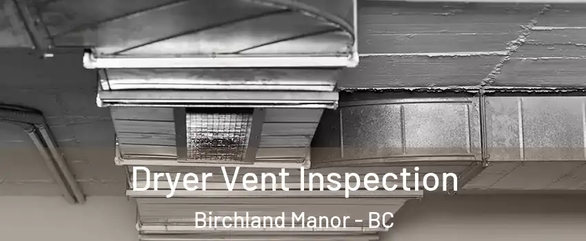  Dryer Vent Inspection Birchland Manor - BC