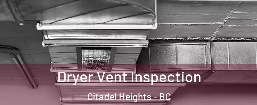  Dryer Vent Inspection Citadel Heights - BC
