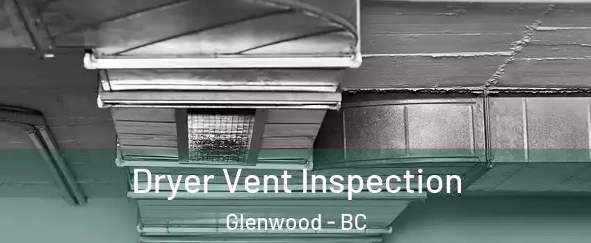 Dryer Vent Inspection Glenwood - BC