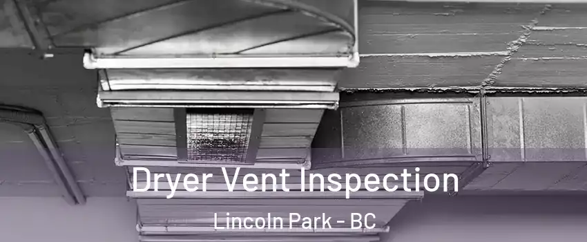 Dryer Vent Inspection Lincoln Park - BC