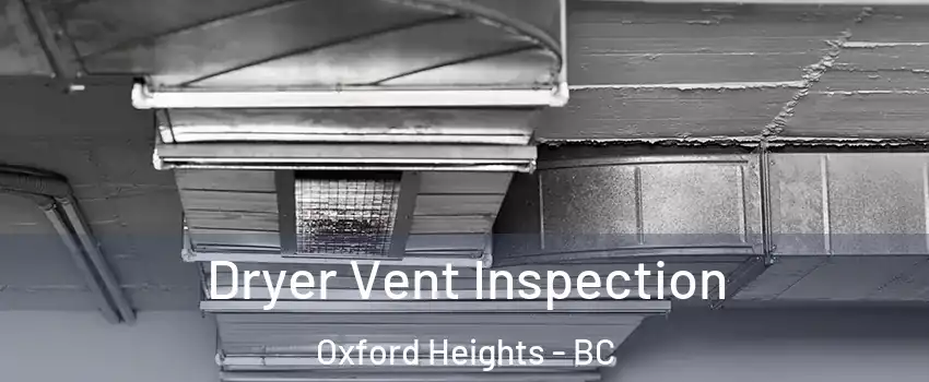  Dryer Vent Inspection Oxford Heights - BC