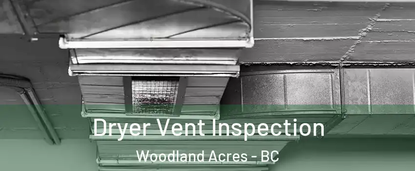  Dryer Vent Inspection Woodland Acres - BC