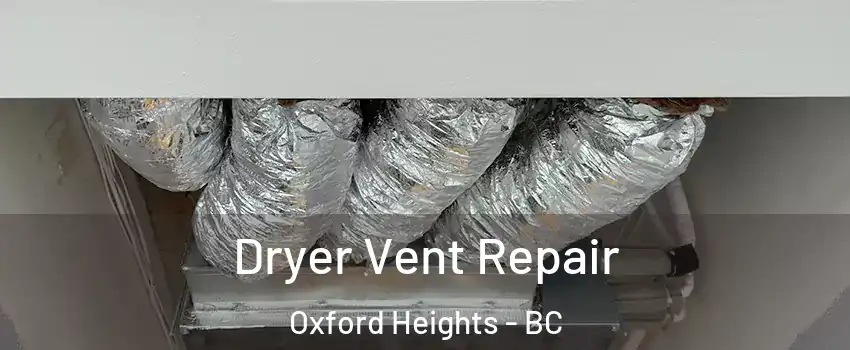  Dryer Vent Repair Oxford Heights - BC