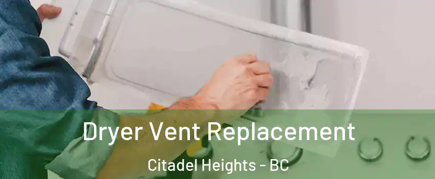  Dryer Vent Replacement Citadel Heights - BC
