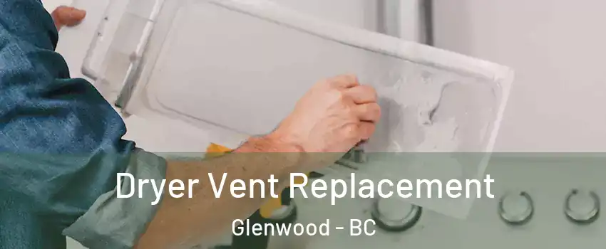 Dryer Vent Replacement Glenwood - BC
