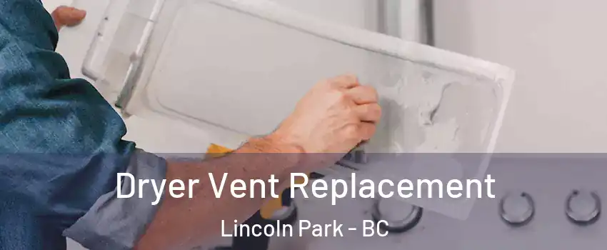  Dryer Vent Replacement Lincoln Park - BC
