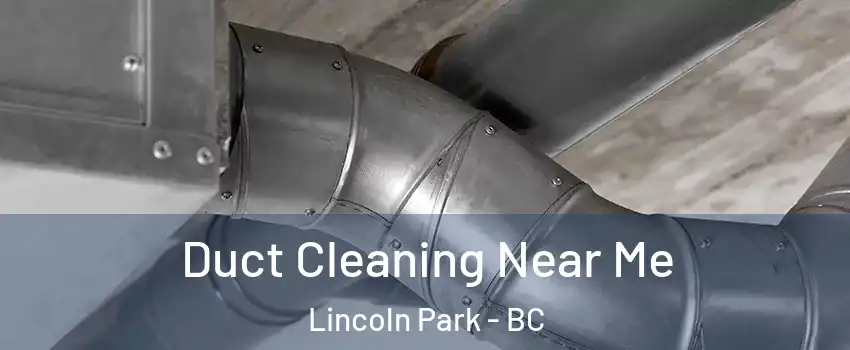  Duct Cleaning Near Me Lincoln Park - BC