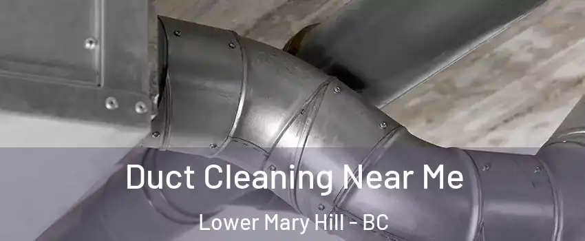  Duct Cleaning Near Me Lower Mary Hill - BC