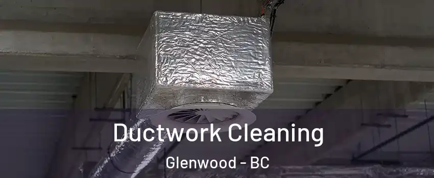  Ductwork Cleaning Glenwood - BC