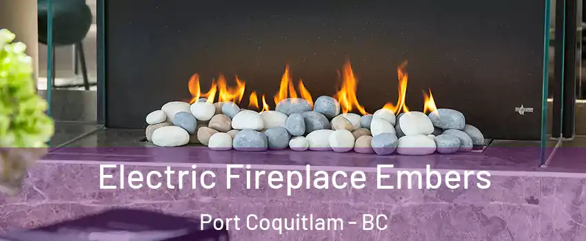  Electric Fireplace Embers Port Coquitlam - BC