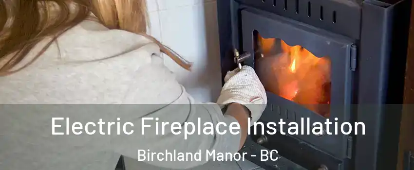  Electric Fireplace Installation Birchland Manor - BC
