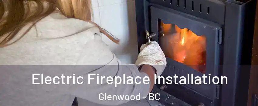  Electric Fireplace Installation Glenwood - BC
