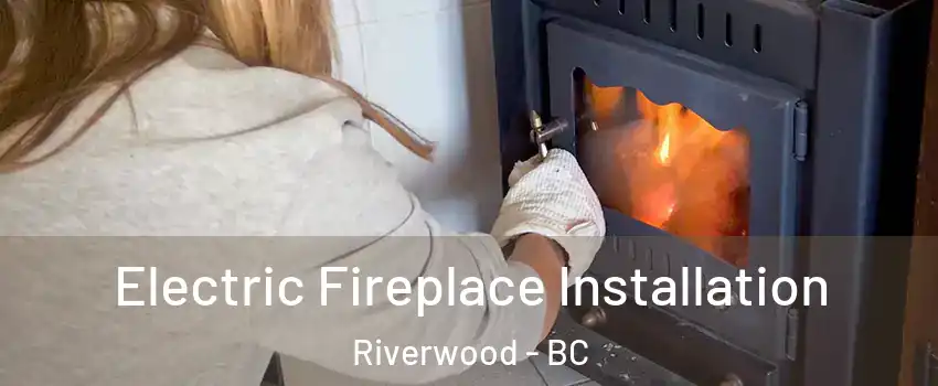  Electric Fireplace Installation Riverwood - BC