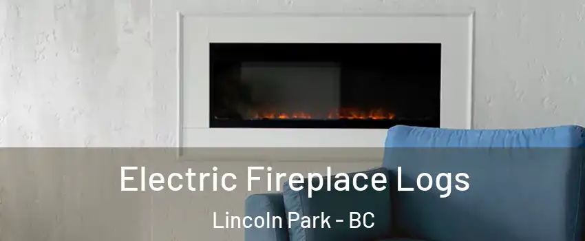  Electric Fireplace Logs Lincoln Park - BC