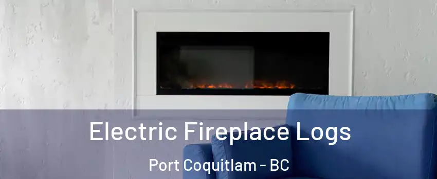  Electric Fireplace Logs Port Coquitlam - BC