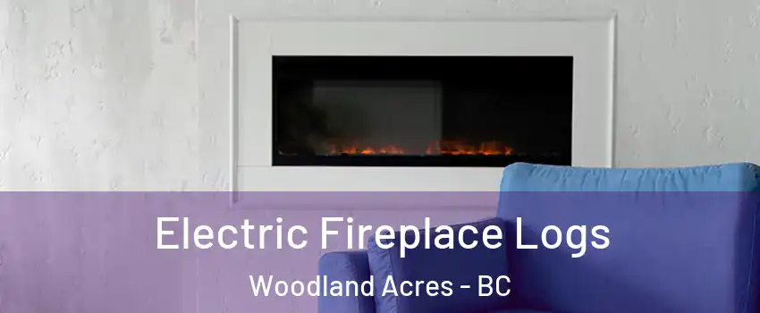  Electric Fireplace Logs Woodland Acres - BC