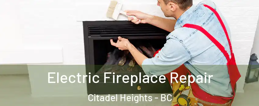  Electric Fireplace Repair Citadel Heights - BC