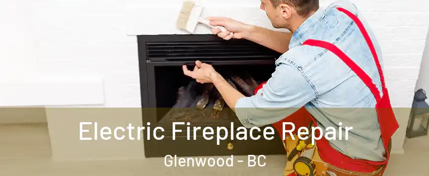  Electric Fireplace Repair Glenwood - BC