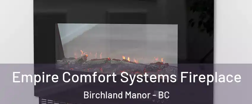 Empire Comfort Systems Fireplace Birchland Manor - BC