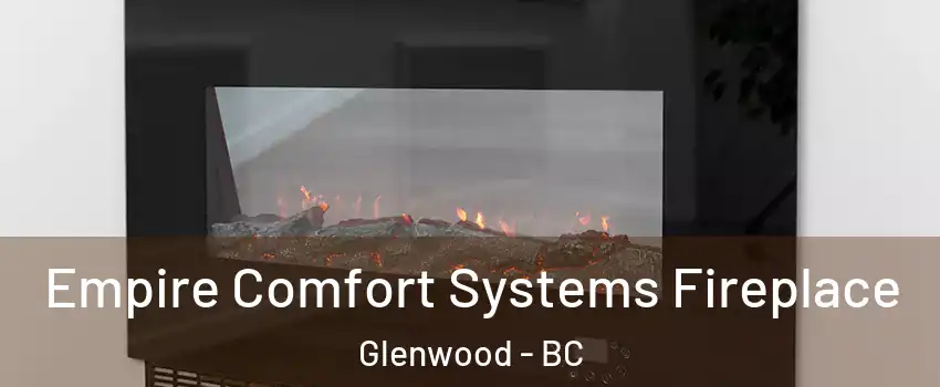 Empire Comfort Systems Fireplace Glenwood - BC
