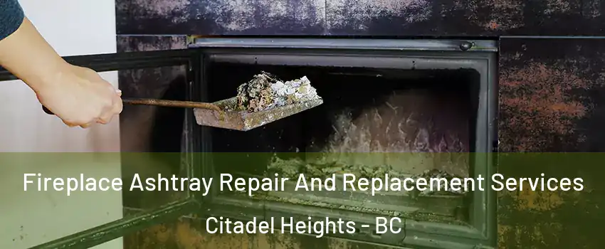  Fireplace Ashtray Repair And Replacement Services Citadel Heights - BC