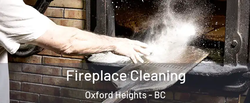  Fireplace Cleaning Oxford Heights - BC