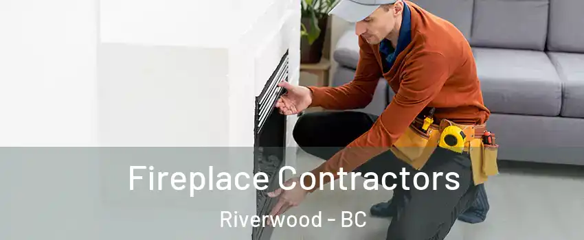  Fireplace Contractors Riverwood - BC