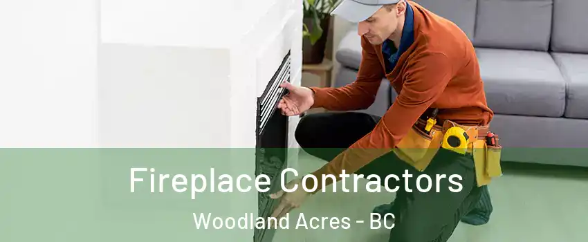 Fireplace Contractors Woodland Acres - BC