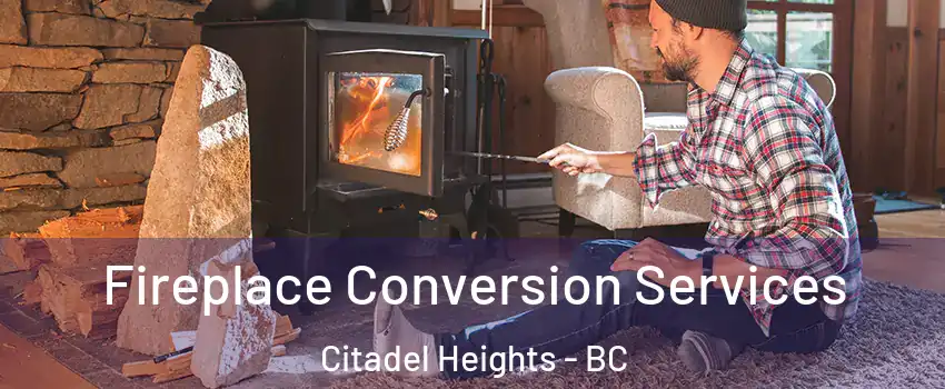 Fireplace Conversion Services Citadel Heights - BC