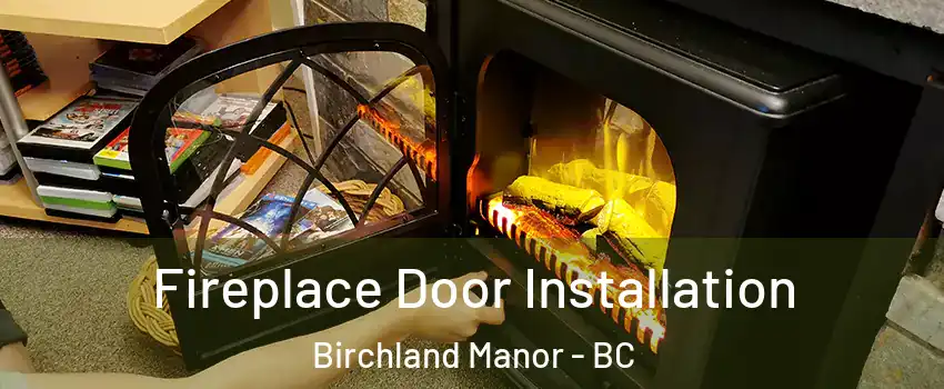  Fireplace Door Installation Birchland Manor - BC