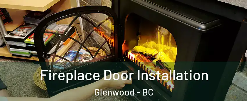  Fireplace Door Installation Glenwood - BC