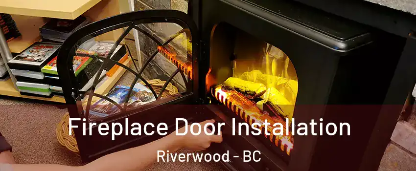  Fireplace Door Installation Riverwood - BC