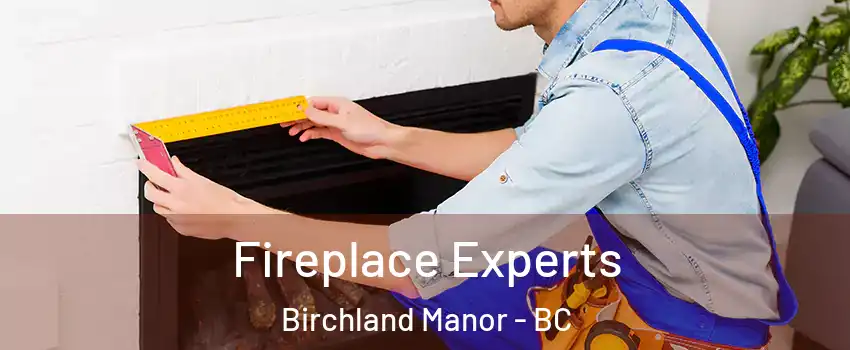 Fireplace Experts Birchland Manor - BC