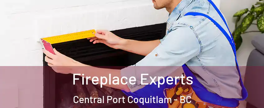 Fireplace Experts Central Port Coquitlam - BC