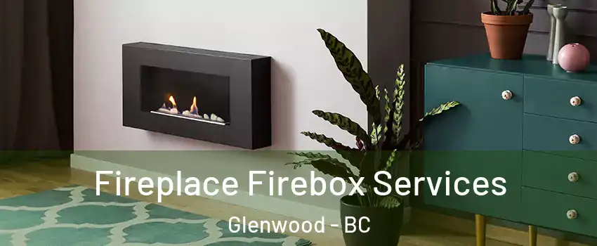  Fireplace Firebox Services Glenwood - BC