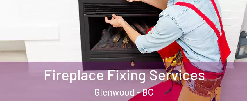  Fireplace Fixing Services Glenwood - BC