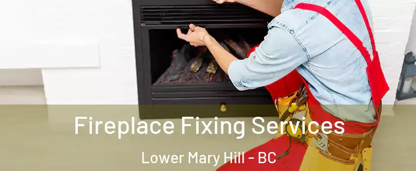  Fireplace Fixing Services Lower Mary Hill - BC