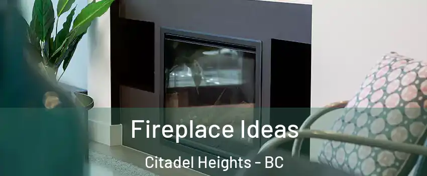 Fireplace Ideas Citadel Heights - BC