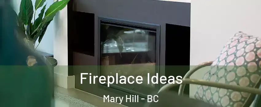  Fireplace Ideas Mary Hill - BC