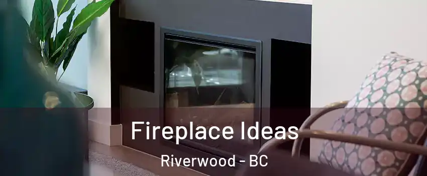  Fireplace Ideas Riverwood - BC