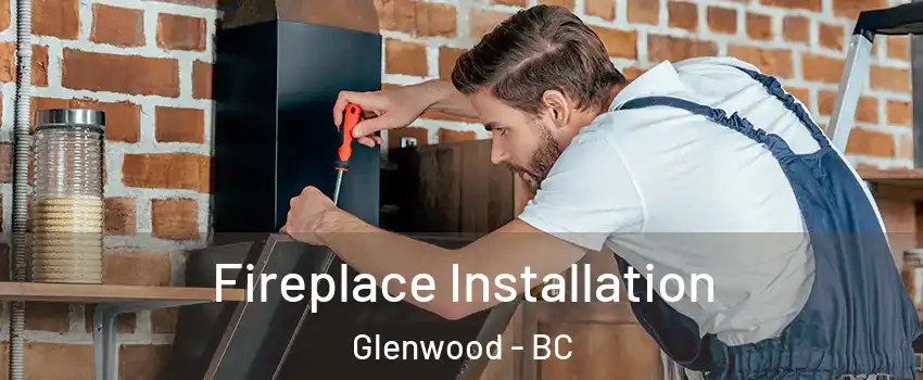  Fireplace Installation Glenwood - BC