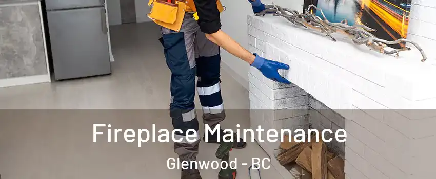  Fireplace Maintenance Glenwood - BC