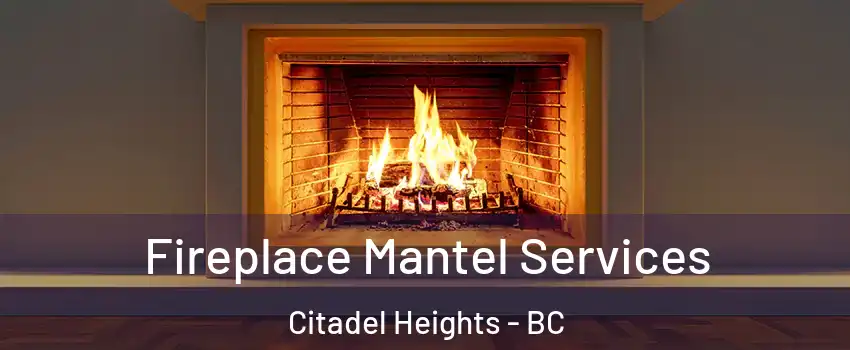  Fireplace Mantel Services Citadel Heights - BC
